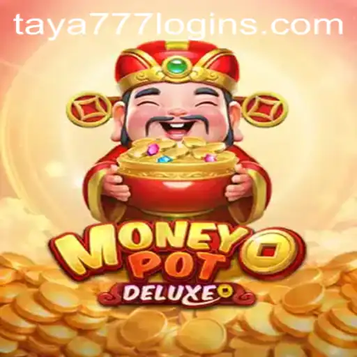 Unlock the Thrilling World of MoneyPotDELUXE and Master the Art of Taya777 Login